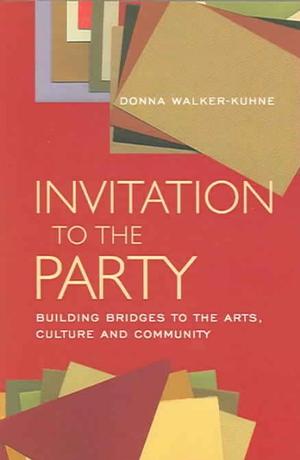 Invitation To the Party : Building Bridges To the Arts, Culture and Community (05 Edition)