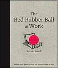 The Red Rubber Ball at Work